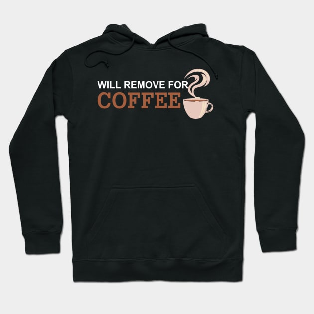 Will Remove For Coffee Funny Saying Hoodie by Mr.Speak